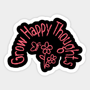 Grow Happy Thoughts, Positivity, Inspirational, Motivational, Minimalist, Typography, Aesthetic Text Sticker